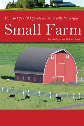 Cover image for How to Open & Operate a Financially Successful Small Farm