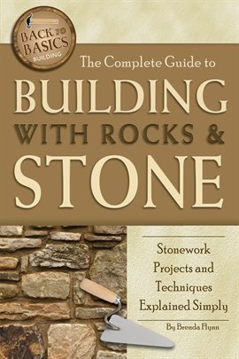 Cover image for The Complete Guide to Building With Rocks & Stone