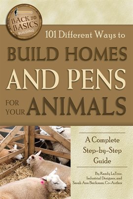 Cover image for 101 Different Ways to Build Homes and Pens for Your Animals