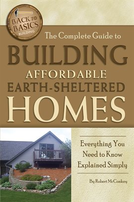 Cover image for The Complete Guide to Building Affordable Earth-Sheltered Homes
