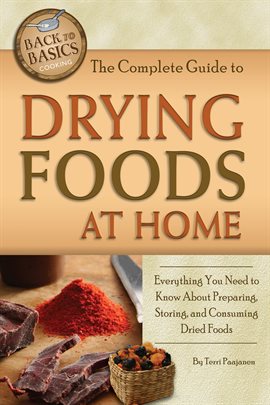 Cover image for The Complete Guide to Drying Foods at Home