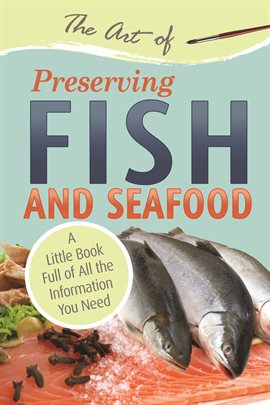 Cover image for The Art of Preserving Fish and Seafood