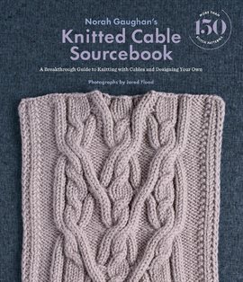 Cover image for Norah Gaughan's Knitted Cable Sourcebook