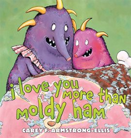 Cover image for I Love You More Than Moldy Ham