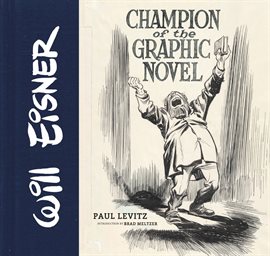 Cover image for Will Eisner: Champion of the Graphic Novel