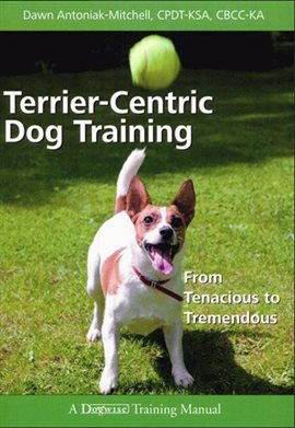Imagen de portada para Terrier-Centric Dog Training