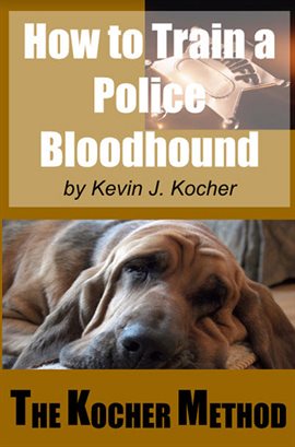 Cover image for How To Train A Police Bloodhound And Scent Discriminating Patrol Dog