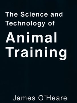 Cover image for The Science And Technology Of Animal Training