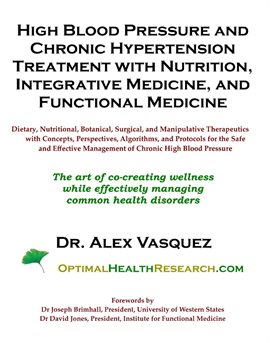 Cover image for High Blood Pressure and Chronic Hypertension Treatment with Nutrition, Integrative Medicine, and Fun