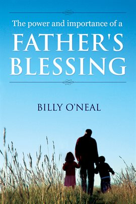 Cover image for The Power & Importance of a Father's Blessing