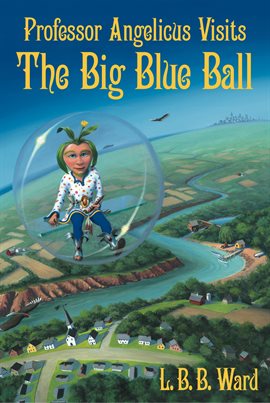 Imagen de portada para Professor Angelicus Visits the Big Blue Ball