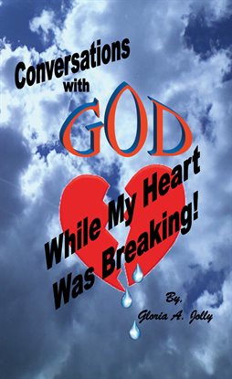 Cover image for Conversations With God While My Heart Was Breaking