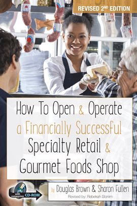 Cover image for How to Open & Operate a Financially Successful Specialty Retail & Gourmet Foods Shop
