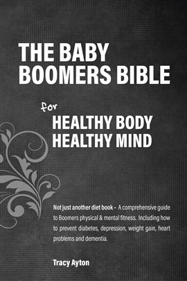 Cover image for The Baby Boomer's Bible for Healthy Body, Healthy Mind