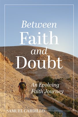 Cover image for Between Faith and Doubt: An Evolving Faith Journey
