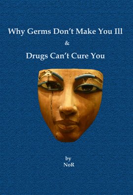 Cover image for Why Germs Don't Make You Ill and Drugs Can't Cure You