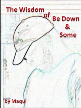 Cover image for The Wisdom of Be Down & Some