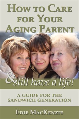 Imagen de portada para How to Care for Your Aging Parent... & Still Have a Life!