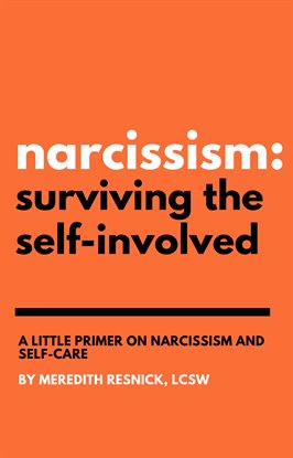 Cover image for Narcissism: Surviving the Self-Involved