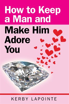 Imagen de portada para How To Keep A Man And Make Him Adore You
