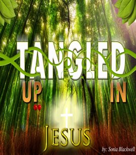 Cover image for Tangled Up in Jesus