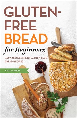 Gluten Free Bread for Beginners