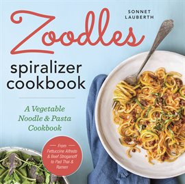 Cover image for Zoodles Spiralizer Cookbook