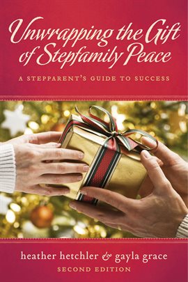 Cover image for Unwrapping The Gift of Stepfamily Peace