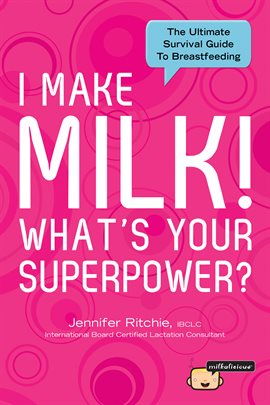 Cover image for I Make Milk, What's Your Superpower?