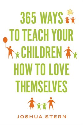 Cover image for 365 Ways to Teach Your Children How to Love Themselves