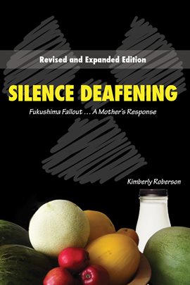 Cover image for Silence Deafening, Fukushima Fallout
