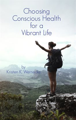 Imagen de portada para Choosing Conscious Health for a Vibrant Life
