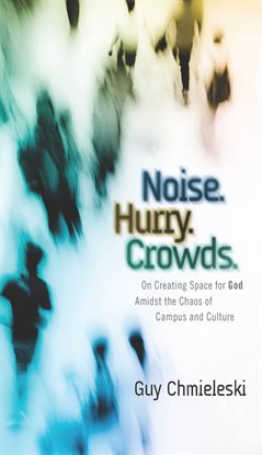 Cover image for Noise. Hurry. Crowds.