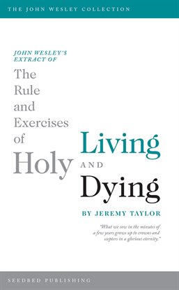 Cover image for John Wesley's Extract of The Rule and Exercises of Holy Living and Dying