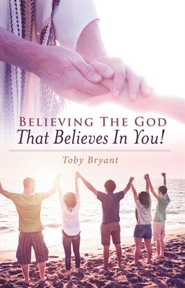 Imagen de portada para Believing the God That Believes in You