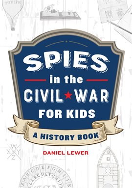 Cover image for Spies in the Civil War for Kids