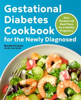 Cover image for Gestational Diabetes Cookbook for the Newly Diagnosed