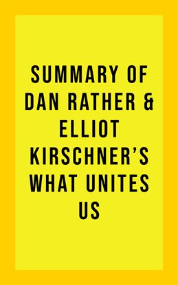 Cover image for Summary of Dan & Elliot Kirschner Rather's What Unites Us