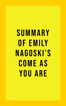 Cover image for Summary of Emily Nagoski's Come As You Are