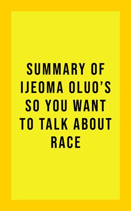 Cover image for Summary of Ijeoma Oluo's So You Want to Talk About Race
