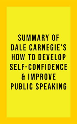 Cover image for Summary of Dale Carnegie's How to Develop Self-Confidence and Improve Public Speaking