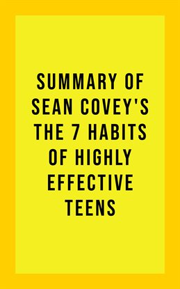 Cover image for Summary of Sean Covey's The 7 Habits of Highly Effective Teens
