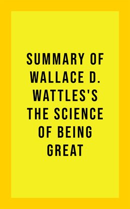 Cover image for Summary of Wallace D. Wattles's The Science of Being Great