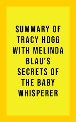 Cover image for Summary of Tracy Hogg with Melinda Blau's Secrets of the Baby Whisperer