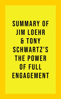Cover image for Summary of Jim Loehr & Tony Schwartz's The Power of Full Engagement