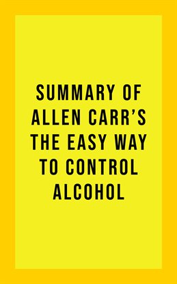 Cover image for Summary of Allen Carr's The Easy Way to Control Alcohol