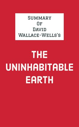 Cover image for Summary of David Wallace-Wells's The Uninhabitable Earth