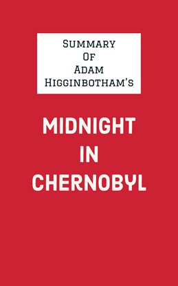Cover image for Summary of Adam Higginbotham's Midnight in Chernobyl
