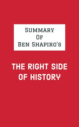 Cover image for Summary of Ben Shapiro's The Right Side of History