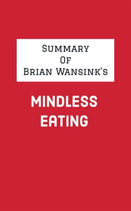 Cover image for Summary of Brian Wansink's Mindless Eating